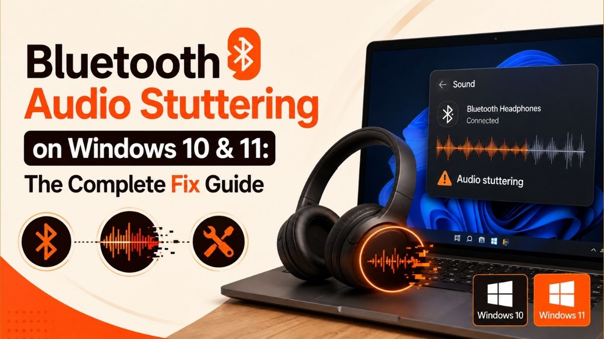 Bluetooth Audio Stuttering on Windows 10 & 11: The Complete Fix Guide