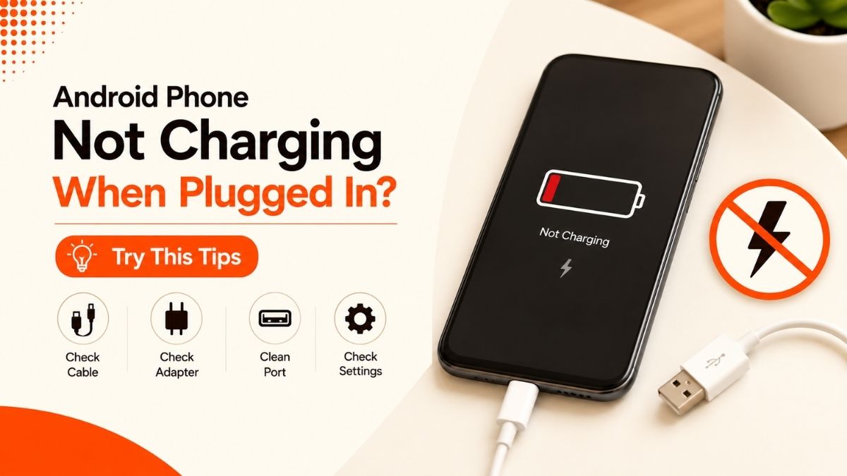 Android Phone Not Charging: Try These Tips